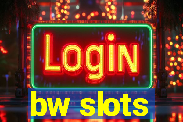 bw slots